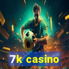 7k casino